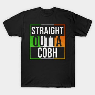 Straight Outta Cobh - Gift for Irish, Irishmen , Irishwomen,paddy, From Cobh in Ireland Irish T-Shirt